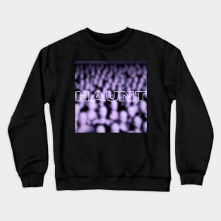 Haunt Crewneck Sweatshirt